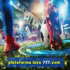 plataforma love 777.com